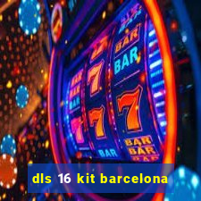 dls 16 kit barcelona