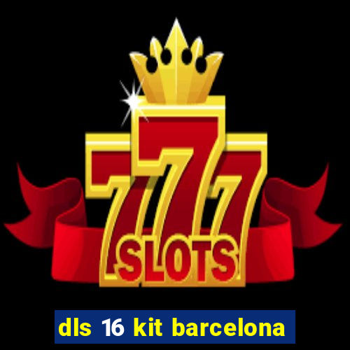 dls 16 kit barcelona