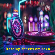 kerolay chaves em sexo