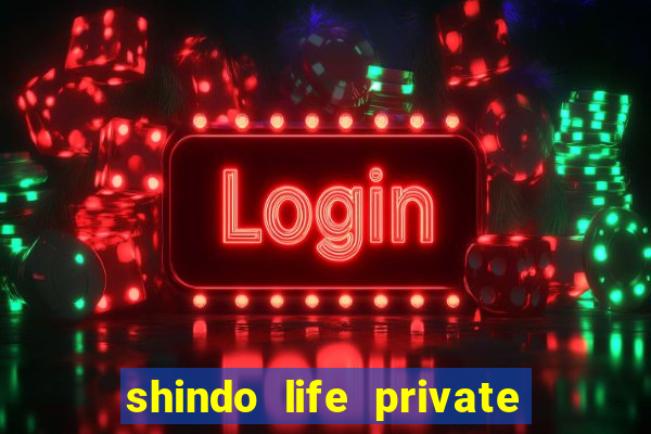 shindo life private server codes