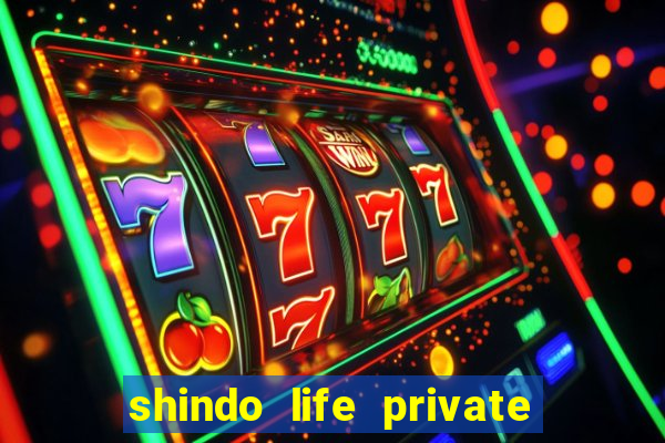 shindo life private server codes