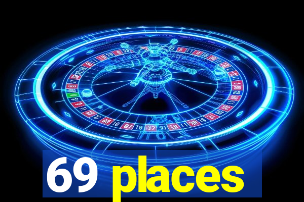 69 places