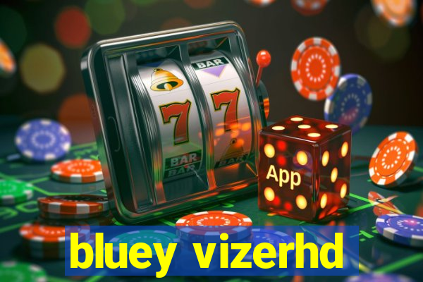 bluey vizerhd