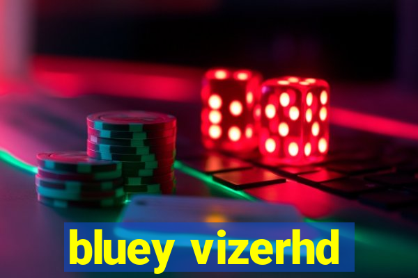 bluey vizerhd