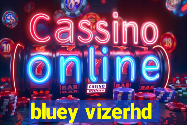 bluey vizerhd