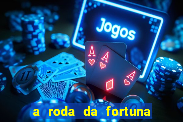 a roda da fortuna tarot conselho