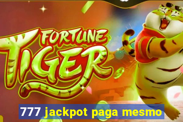 777 jackpot paga mesmo