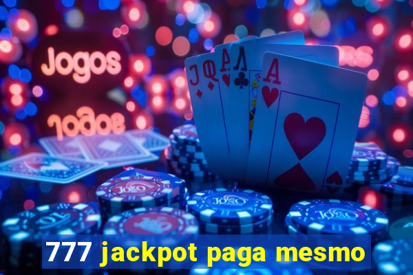 777 jackpot paga mesmo