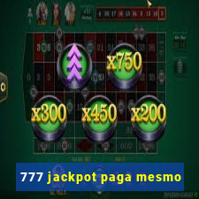 777 jackpot paga mesmo