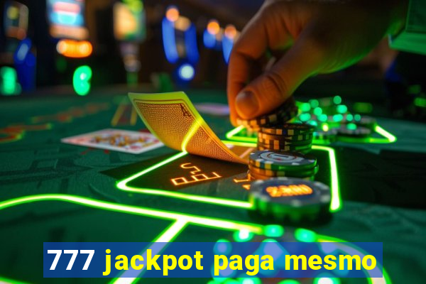 777 jackpot paga mesmo