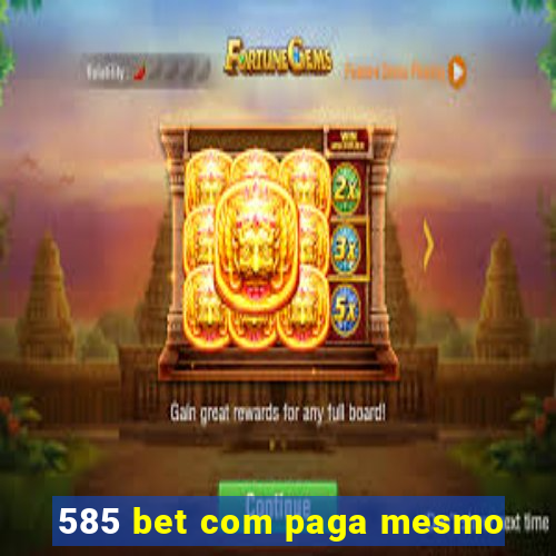 585 bet com paga mesmo