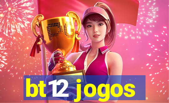 bt12 jogos