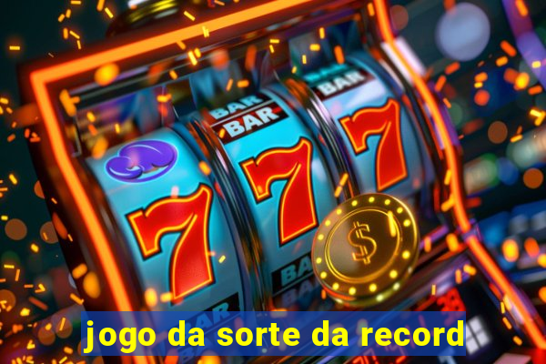 jogo da sorte da record