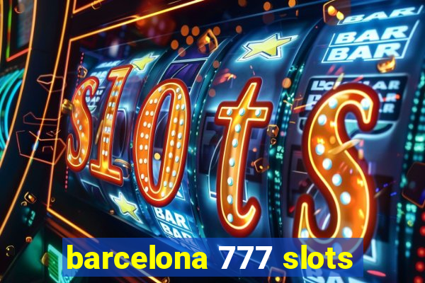 barcelona 777 slots