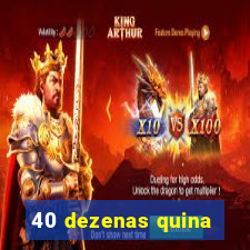 40 dezenas quina