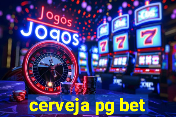 cerveja pg bet