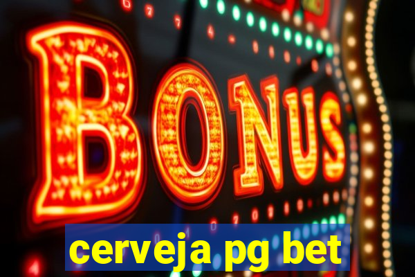 cerveja pg bet