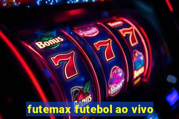 futemax futebol ao vivo