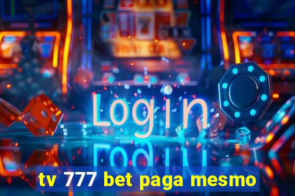 tv 777 bet paga mesmo