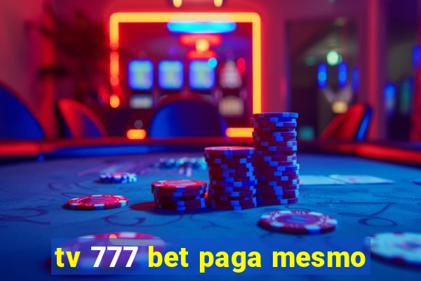 tv 777 bet paga mesmo