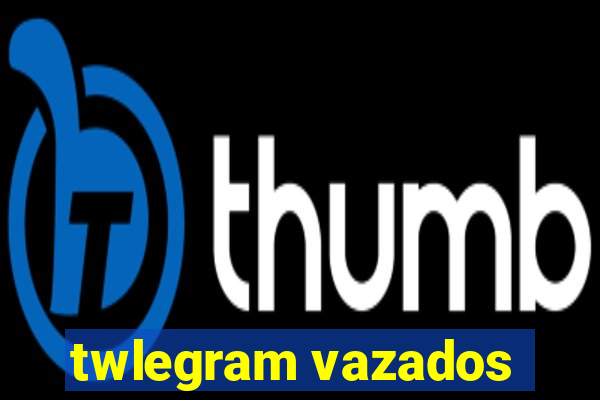 twlegram vazados