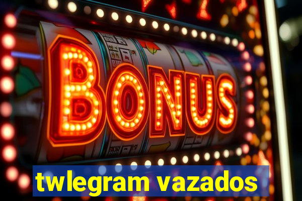 twlegram vazados