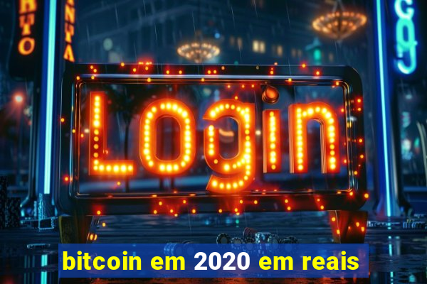 bitcoin em 2020 em reais