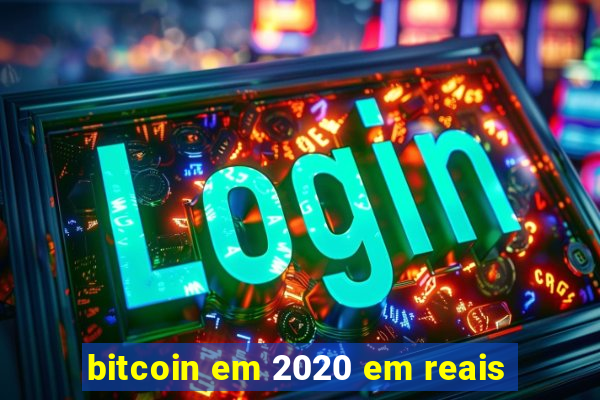 bitcoin em 2020 em reais