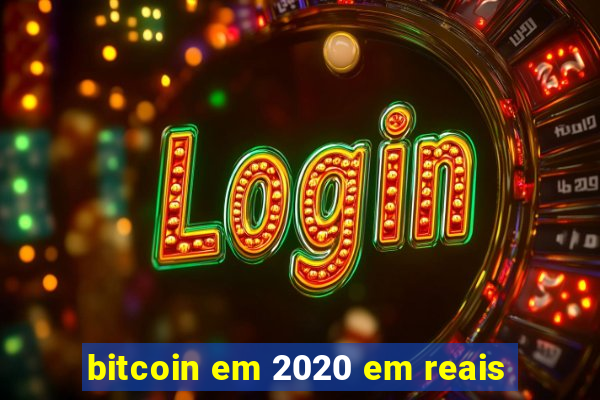 bitcoin em 2020 em reais