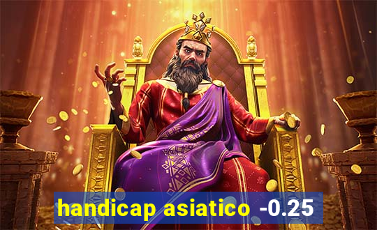 handicap asiatico -0.25