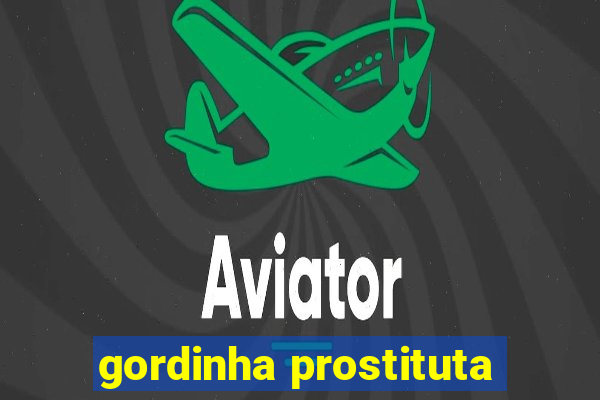 gordinha prostituta