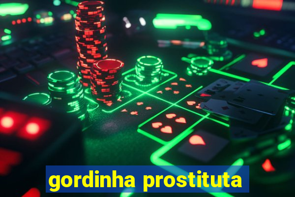 gordinha prostituta