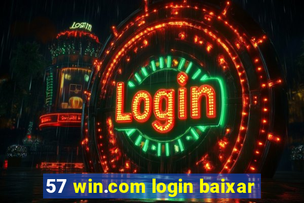 57 win.com login baixar