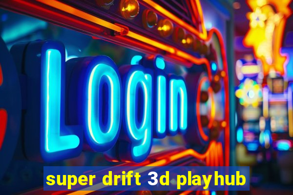 super drift 3d playhub