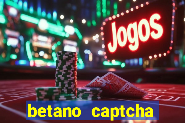 betano captcha security check