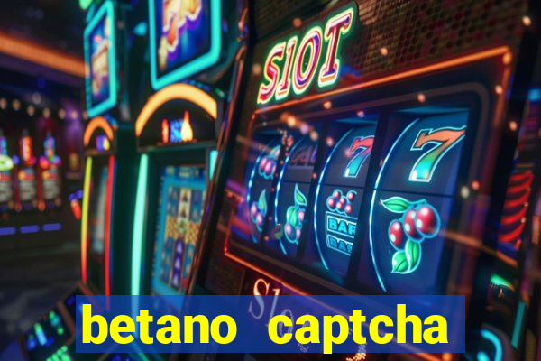 betano captcha security check