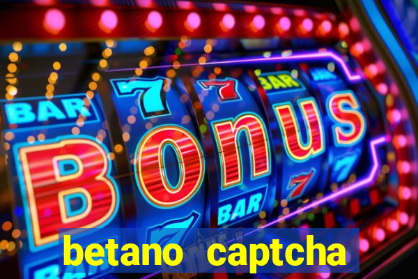 betano captcha security check