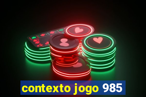 contexto jogo 985