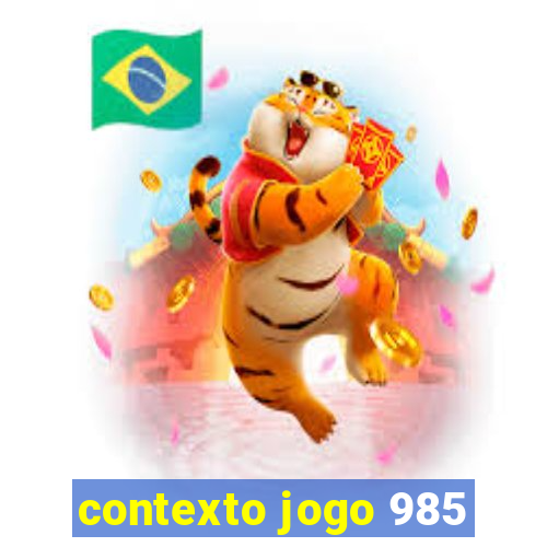 contexto jogo 985