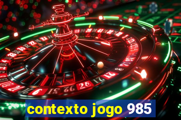 contexto jogo 985