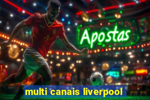 multi canais liverpool