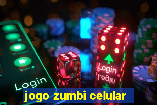 jogo zumbi celular