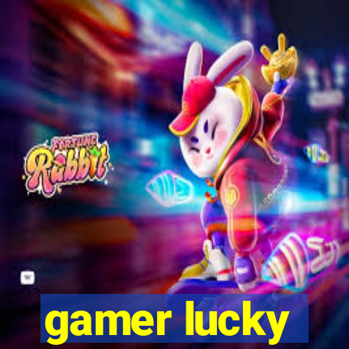 gamer lucky