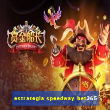 estrategia speedway bet365