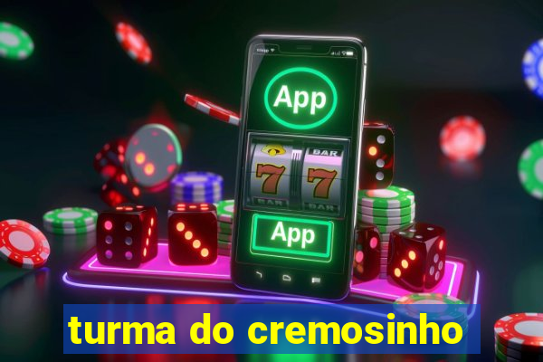 turma do cremosinho