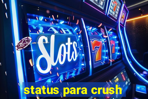 status para crush