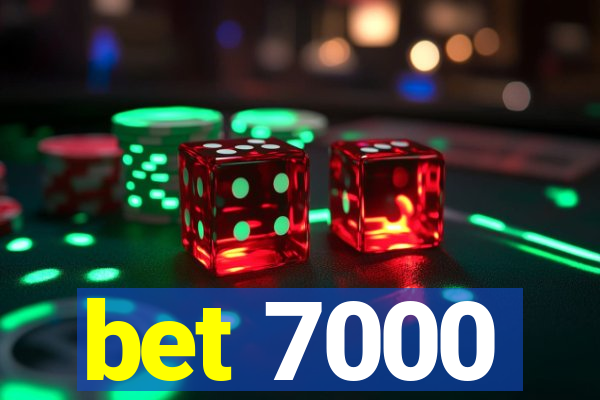 bet 7000