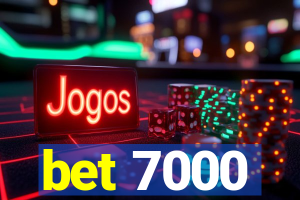 bet 7000