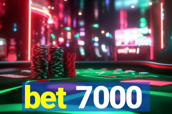 bet 7000