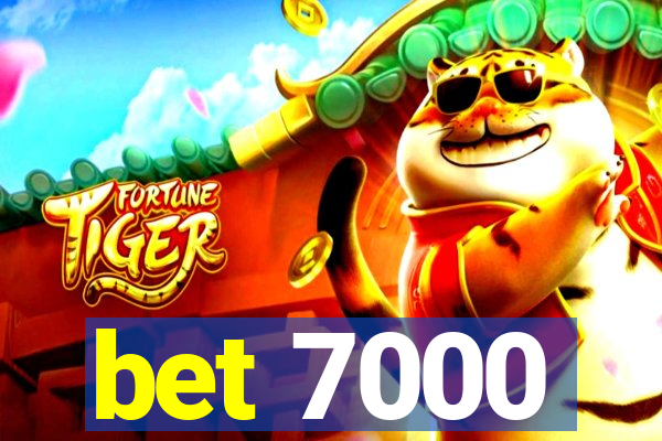 bet 7000